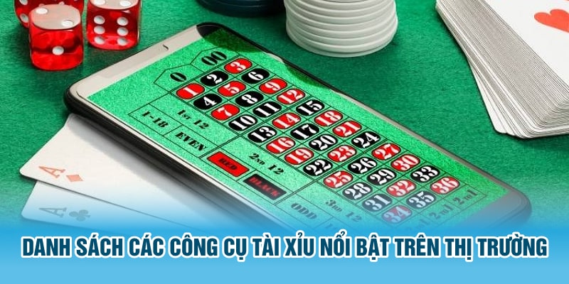 Danh sách các công cụ Tài Xỉu nổi bật trên thị trường